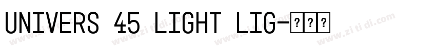 Univers 45 Light Lig字体转换